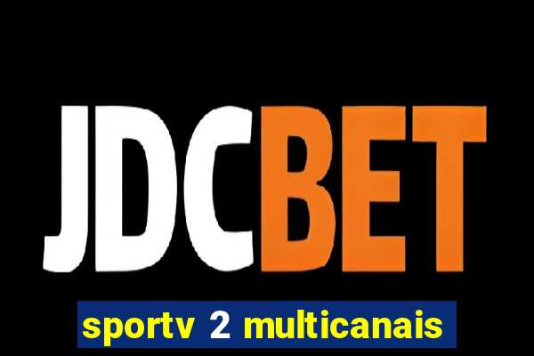 sportv 2 multicanais